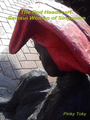 cover image of The Red Headscarf Samsui Women of Singapore